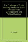 The Challenge of Social Equality Essays on Social Policy Social Development  Political Practive