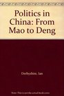 Politics in China From Mao to Deng