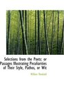 Selections from the Poets or Passages Illustrating Peculiarities of Their Style Pathos or Wit