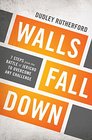 Walls Fall Down 7 Steps from the Battle of Jericho to Overcome Any Challenge