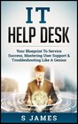 IT Help Desk Your Blueprint To Service Success Mastering User Support  Troubleshooting Like A Genius