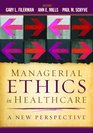 Managerial Ethics in Healthcare A New Perspective