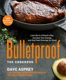 Bulletproof The Cookbook Lose Up to a Pound a Day Increase Your Energy and End Food Cravings for Good