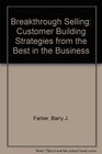 Breakthrough Selling CustomerBuilding Strategies from the Best in the Business