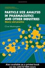 Particle Size Analysis In Pharmaceutics And Other Industries Theory And Practice