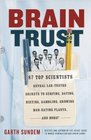 Braintrust: 87 Top Scientists Reveal Lab-Tested Secrets to Surfing, Dating, Dieting, Gambling, Growing Man-Eating Plants and More!
