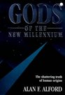 Gods of the New Millennium : Scientific Proof of Flesh  Blood Gods