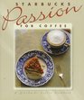 Starbucks Passion for Coffee: A Starbucks Coffee Cookbook