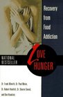 Love Hunger : Recovery from Food Addiction