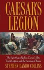 Caesar's Legion : The Epic Saga of Julius Caesar's Elite Tenth Legion and the Armies of Rome