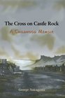 The Cross on Castle Rock A Childhood Memoir