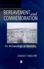 Bereavement and Commemoration An Archaeology of Mortality