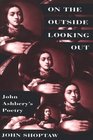 On the Outside Looking Out  John Ashbery's Poetry