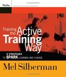 Training the Active Training Way 8 Strategies to Spark Learning and Change