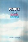 Peyote The Divine Cactus