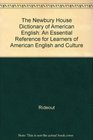 The Newbury House Dictionary of American English An Essential Reference for Learners of American English and Culture