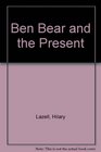 Ben Bear and the Present