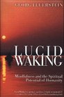 Lucid Waking: Mindfulness and the Spiritual Potential of Humanity