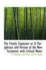 The Family Expositor or A Paraphrase and Version of the New Testament with Critical Notes