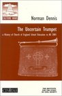 The Uncertain Trumpet A History of Church of England School Education to Ad 2001