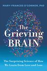 The Grieving Brain The Surprising Science of How We Learn from Love and Loss