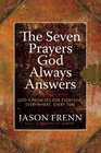 The Seven Prayers God Always Answers: God\'s Promises for Everyone,  Everywhere,  Every Time