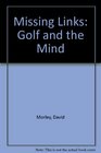 Missing Links Golf and the Mind