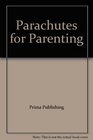 Parachutes for Parenting