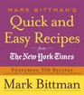 Mark Bittman\'s Quick and Easy Recipes from the New York Times: Featuring 350 recipes from the author of HOW TO COOK EVERYTHING and THE BEST RECIPES IN THE WORLD