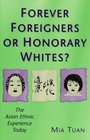 Forever Foreigners or Honorary Whites The Asian Ethnic Experience Today