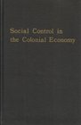 Social Control in the Colonial Economy