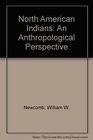 North American Indians An Anthropological Perspective