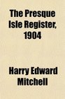 The Presque Isle Register 1904