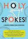 Holy Spokes!: A Biking Bible for Everyone