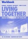 Living Together Workbook English for Housekeeping and Social Care