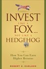 Invest Like a Fox Not Like a Hedgehog How You Can Earn Higher Returns With Less Risk