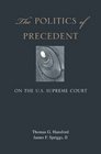 The Politics of Precedent on the US Supreme Court