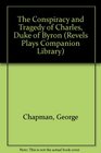 Conspiracy and Tragedy of Charles Duke of Byron