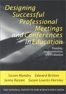 Designing Successful Professional Meetings and Conferences in Education  Planning Implementation and Evaluation