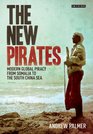 The New Pirates Modern Global Piracy from Somalia to the South China Sea