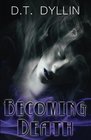 Becoming Death The Death Trilogy 3