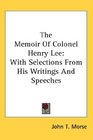 The Memoir Of Colonel Henry Lee With Selections From His Writings And Speeches