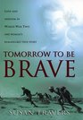 TOMORROW TO BE BRAVE