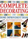 The Complete Decorating and Home Improvement Book Ideas and Techniques for Decorating Your Home  A Complete Stepbystep Guide
