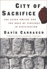 City of Sacrifice  Violence From the Aztec Empire to the Modern Americas
