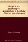 Biological and psychological perspectives in the study of human motor behavior