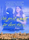 We Just Want To Live Here A Palestinian Teenager An Israeli TeenagerAn Unlikely Friendship