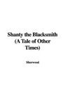 Shanty the Blacksmith A Tale of Other Times