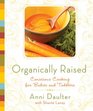 Organically Raised Conscious Cooking for Babies and Toddlers