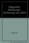 Dogmatik Marburger Vorlesung von 1925